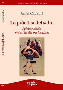 Descargar La práctica del salto: Psicoanálisis más allá del periodismo pdf, epub, ebook