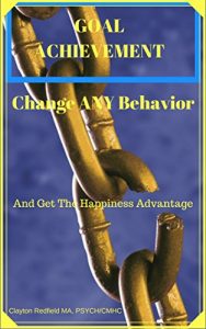 Descargar Logro de la meta. Cambie cualquier comportamiento. Y CONSIGA LA VENTAJA DE FELICIDAD: “Conviértete en tu propio terapeuta y cambia cualquier comportamiento cognitivo que desees, hoy”. pdf, epub, ebook