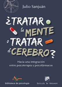Descargar ¿Tratar la mente o tratar el cerebro? Hacia una integración entre Psicoterapia y psicofármacos (Biblioteca de Psicología) pdf, epub, ebook