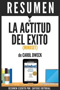 Descargar Resumen de “La Actitud del Exito” (Mindset), de Carol Dweck: La nueva psicologia del exito pdf, epub, ebook