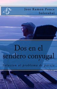 Descargar Dos en el sendero conyugal. Segunda edicion: Solucion al problema de pareja pdf, epub, ebook