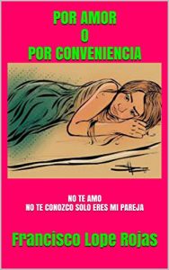Descargar POR AMOR O POR CONVENIENCIA: NO TE AMO NO TE CONOZCO SOLO ERES MI PAREJA pdf, epub, ebook