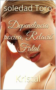 Descargar Dependència nociva, Relació Fatal: Kristal (Catalan Edition) pdf, epub, ebook