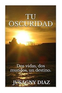 Descargar Tu oscuridad: dos vidas, dos mundos, un destino pdf, epub, ebook