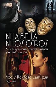 Descargar Ni la Bella ni los Otros: Muchas personas, muchas mentes y un sólo cuerpo pdf, epub, ebook