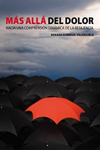 Descargar Más allá del dolor: Hacia una comprensión dinámica de la resiliencia pdf, epub, ebook