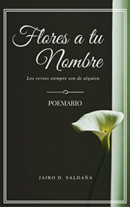 Descargar Flores a tu nombre: Los versos siempre son de alguien pdf, epub, ebook