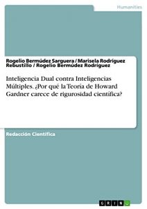 Descargar Inteligencia Dual contra Inteligencias Múltiples. ¿Por qué la Teoría de Howard Gardner carece de rigurosidad científica? pdf, epub, ebook