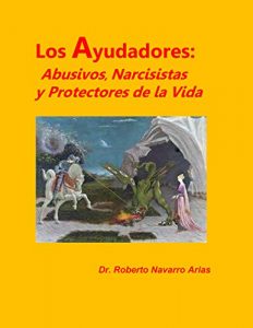 Descargar Los Ayudadores: Abusivos, Narcisistas y Protectores de la Vida pdf, epub, ebook