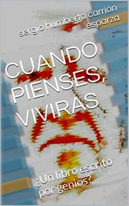 Descargar CUANDO PIENSES, VIVIRAS: ¿Un libro escrito por genios? pdf, epub, ebook