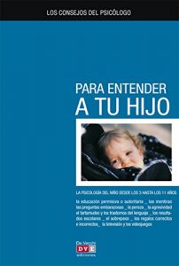 Descargar Los consejos del psicólogo para entender a tu hijo pdf, epub, ebook