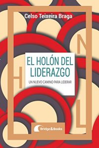 Descargar EL HOLÓN DEL LIDERAZGO: Un nuevo camino para liderar pdf, epub, ebook