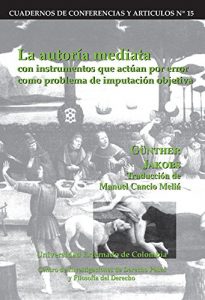 Descargar La autoría mediata con instrumentos que actúan por error como problema de imputación objetiva pdf, epub, ebook