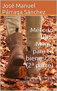 Descargar Método IRIS: Magia para tu bienestar (2ª parte): Estrategias para tu crecimiento personal pdf, epub, ebook