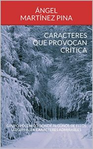 Descargar CARACTERES QUE PROVOCAN CRÍTICA: Grupo polémico donde algunos de ellos llegan a ser caracteres admirables (ENCICLOPEDIA DEL CARÁCTER Y LOS CARACTERES nº 5) pdf, epub, ebook