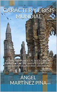 Descargar CARÁCTER Y CRISIS MUNDIAL: El mal ejemplo de las sociedades e individuos teóricamente ejemplares, como causa de las crisis universales (ENCICLOPEDIA DEL CARÁCTER Y LOS CARACTERES nº 1) pdf, epub, ebook