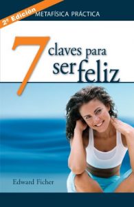 Descargar 7 claves para ser feliz (Metafisica Practica: Armonia/ Practical Metaphysics: Harmony) pdf, epub, ebook