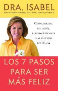 Descargar Los 7 pasos para ser más feliz: Cómo liberarte del estrés, las preocupaciones y las angustias del pasado: Camo liberarte del estres, las preocupaciones y las angustias del pasado pdf, epub, ebook
