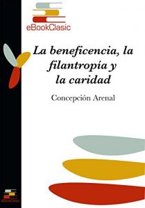 Descargar La beneficencia, la filantropía y la caridad (Anotado) pdf, epub, ebook