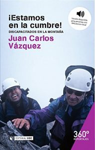 Descargar ¡Estamos en la cumbre! Discapacitados en la montaña (Reportajes 360º) pdf, epub, ebook