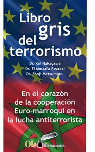 Descargar El libro gris del terrorismo: En el corazón de la cooperación euro-marroquí en la lucha contra el terrorismo pdf, epub, ebook