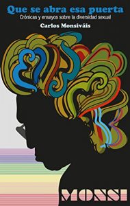 Descargar Que se abra esa puerta: Crónicas y ensayos sobre la diversidad sexual pdf, epub, ebook