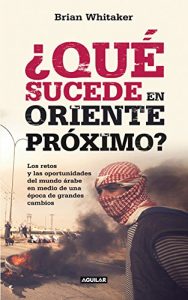 Descargar ¿Qué sucede en Oriente Próximo?: Los retos y las oportunidades del mundo árabe en medio de una época de grandes c pdf, epub, ebook