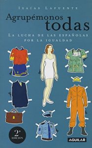 Descargar Agrupémonos todas: La lucha de las españolas por la igualdad pdf, epub, ebook