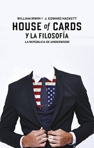 Descargar House of cards y la filosofía: La República de Underwood pdf, epub, ebook