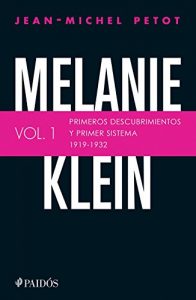 Descargar Melanie Klein. Primeros descubrimientos y primer sistema 1919-1932.: Primeros descubrimientos y primer sistema 1919-1932 pdf, epub, ebook