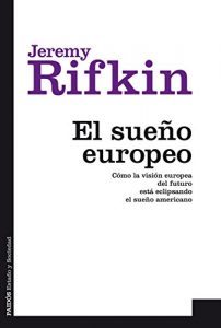 Descargar El sueño europeo: Cómo la visión europea del futuro está eclipsando el sueño americano pdf, epub, ebook