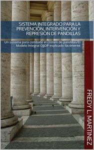 Descargar Sistema Integrado para la prevención, intervención y represión de pandillas: Un sistema para combatir el crimen de pandillas/El Modelo Integral OJJDP explicado fácilmente pdf, epub, ebook