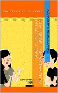 Descargar ANALISIS DEL COMPORTAMIENTO: RELACIÓN EN CRISIS: SEÑAL DE LA CRISIS Y SOLUCIONES (MANUAL DE ANÁLISIS DEL COMPORTAMIENTO nº 1) pdf, epub, ebook