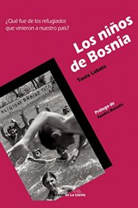 Descargar Los niños de Bosnia: ¿Qué fue de los refugiados que vinieron a nuestro país? pdf, epub, ebook