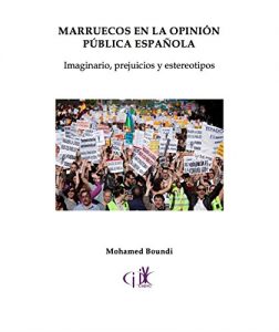 Descargar MARRUECOS EN LA OPINIÓN PÚBLICA ESPAÑOLA: Imaginario, prejuicios y estereotipos pdf, epub, ebook