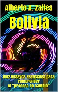 Descargar Bolivia: Diez ensayos esenciales para comprender el “proceso de cambio” pdf, epub, ebook