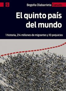 Descargar El quinto país del mundo: 1 historia, 214 millones de migrantes y 10 prejuicios (Alternativa-S) pdf, epub, ebook