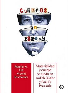 Descargar Cuerpos en escena. Materialidad y cuerpo en Judith Butler y Paul B. Preciado pdf, epub, ebook