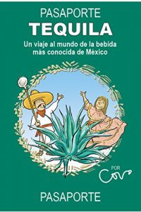 Descargar Pasaporte Tequila: Un viaje a la bebida más conocida de México (Serie Pasaportes nº 1) pdf, epub, ebook