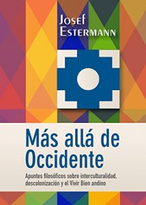 Descargar Más allá de occidente: Apuntes filosóficos sobre interculturalidad, descolonización y el Vivir Bien andino pdf, epub, ebook