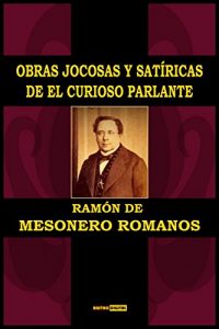 Descargar Obras jocosas y satíricas de El Curioso Parlante (Con Notas)(Biografía)(Ilustrado) pdf, epub, ebook