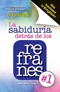 Descargar La sabiduría detrás de los refranes: The wisdom behind popular Spanish sayings pdf, epub, ebook