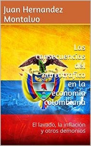 Descargar Las consecuencias del narcotrafico en la economía colombiana: El lavado, la inflación y otros demonios pdf, epub, ebook