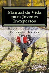 Descargar Manual de Vida para Jóvenes Inexpertos: MANUALE DE DESARROLLO JUVENIL (Los Jóvenes del Futuro nº 3) pdf, epub, ebook