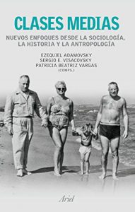 Descargar Clases medias. Nuevos enfoques desde la sociología, la historia y la antropologí pdf, epub, ebook