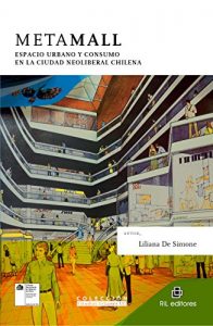 Descargar Metamall: espacio urbano y consumo en la ciudad neoliberal chilena pdf, epub, ebook