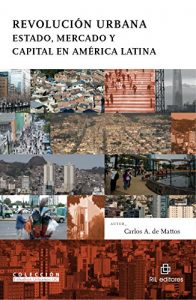 Descargar Revolución urbana: Estado, mercado y capital en América Latina pdf, epub, ebook