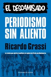 Descargar Periodismo sin aliento. El descamisado: La revista que cubrió el conflicto y la ruptura de Perón con Montoneros pdf, epub, ebook