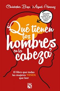Descargar ¿Qué tienen los hombres en la cabeza?: El libro que todas la mujeres tienen que leer pdf, epub, ebook
