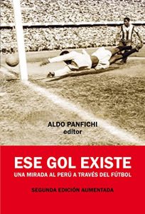 Descargar Ese gol existe: Una mirada al Perú a través del fútbol pdf, epub, ebook